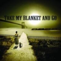 Take My Blanket And Go cover