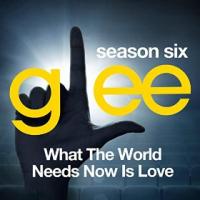 Glee: The Music, What The World Needs Now Is Love cover